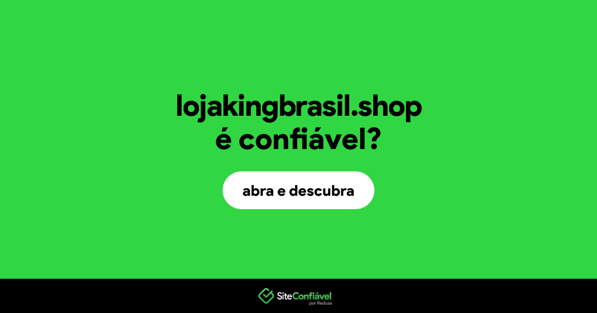 O site lojakingbrasil.shop é confiável?
