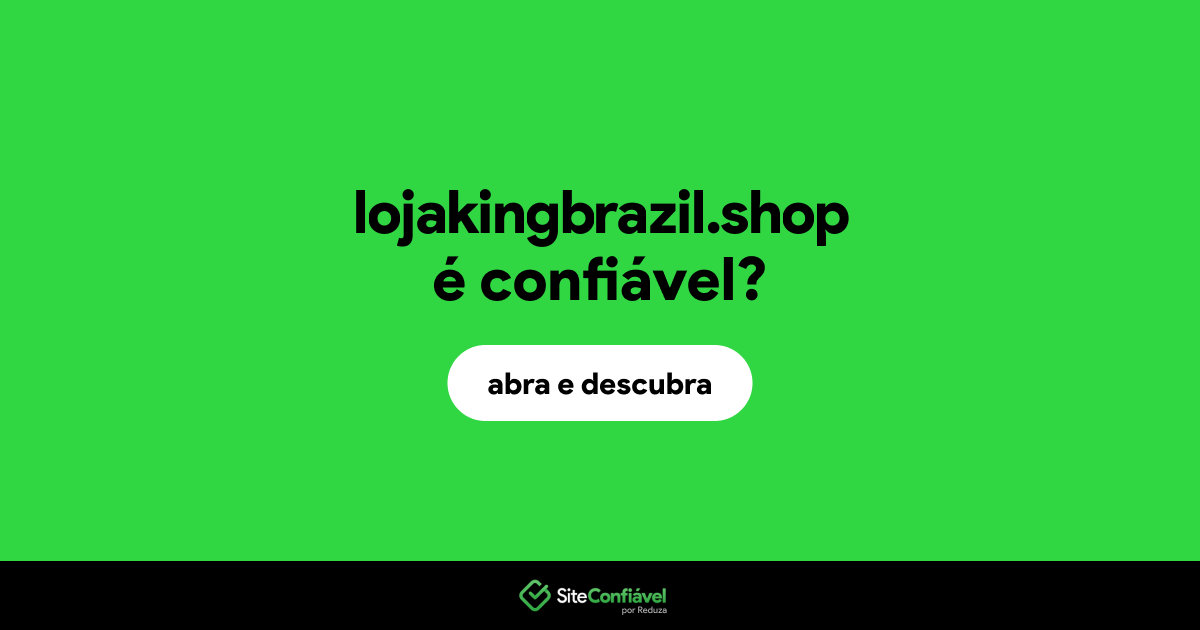 O site lojakingbrazil.shop é confiável?