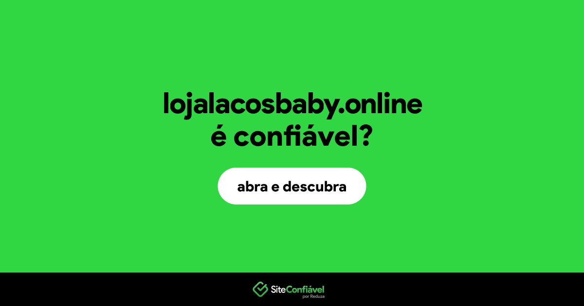 O site lojalacosbaby.online é confiável?