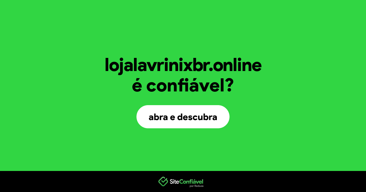 O site lojalavrinixbr.online é confiável?