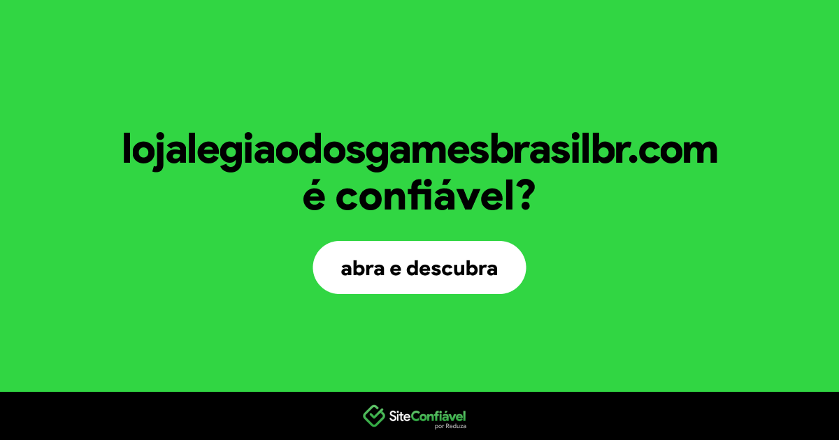 O site lojalegiaodosgamesbrasilbr.com é confiável?