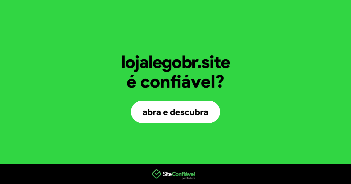 O site lojalegobr.site é confiável?