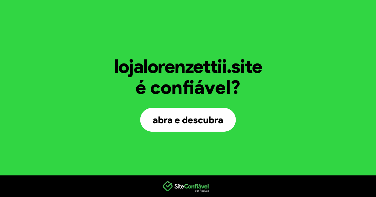 O site lojalorenzettii.site é confiável?