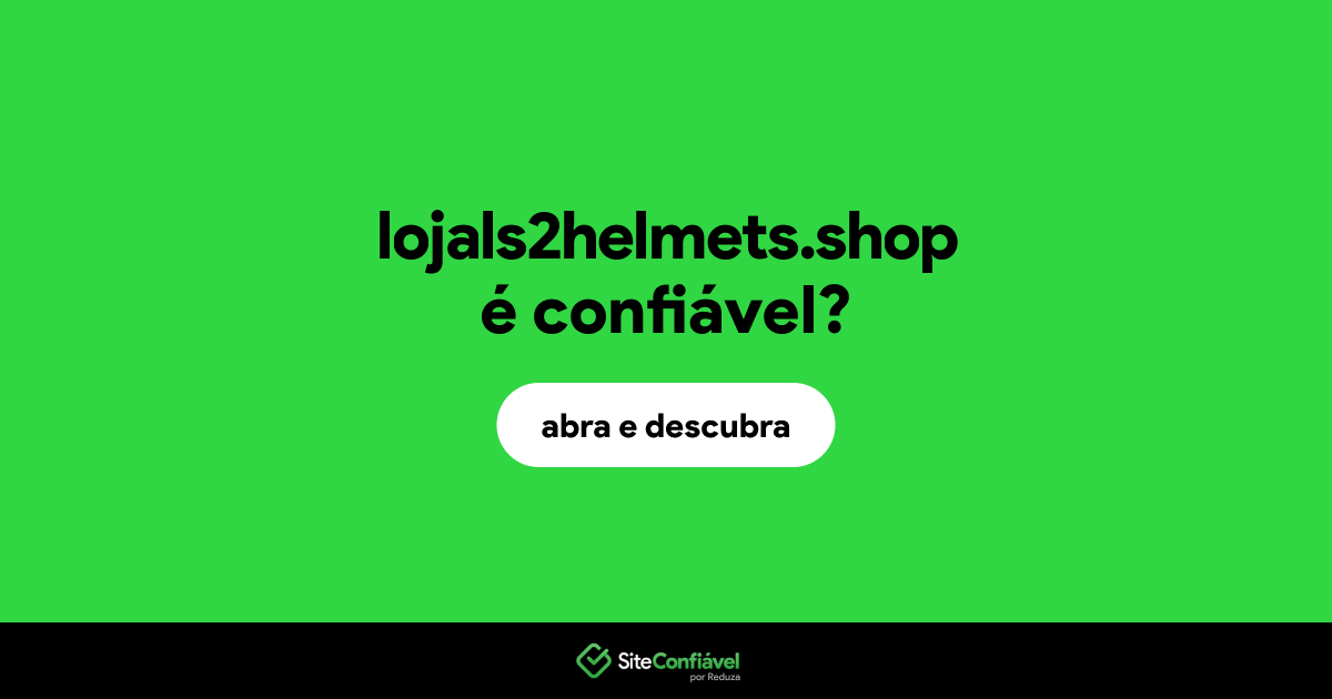 O site lojals2helmets.shop é confiável?