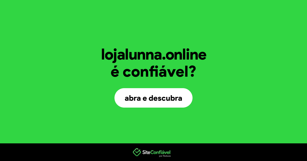 O site lojalunna.online é confiável?