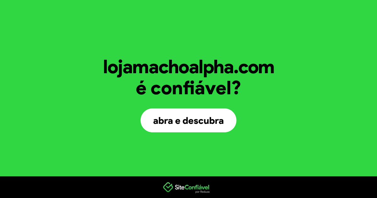 O site lojamachoalpha.com é confiável?