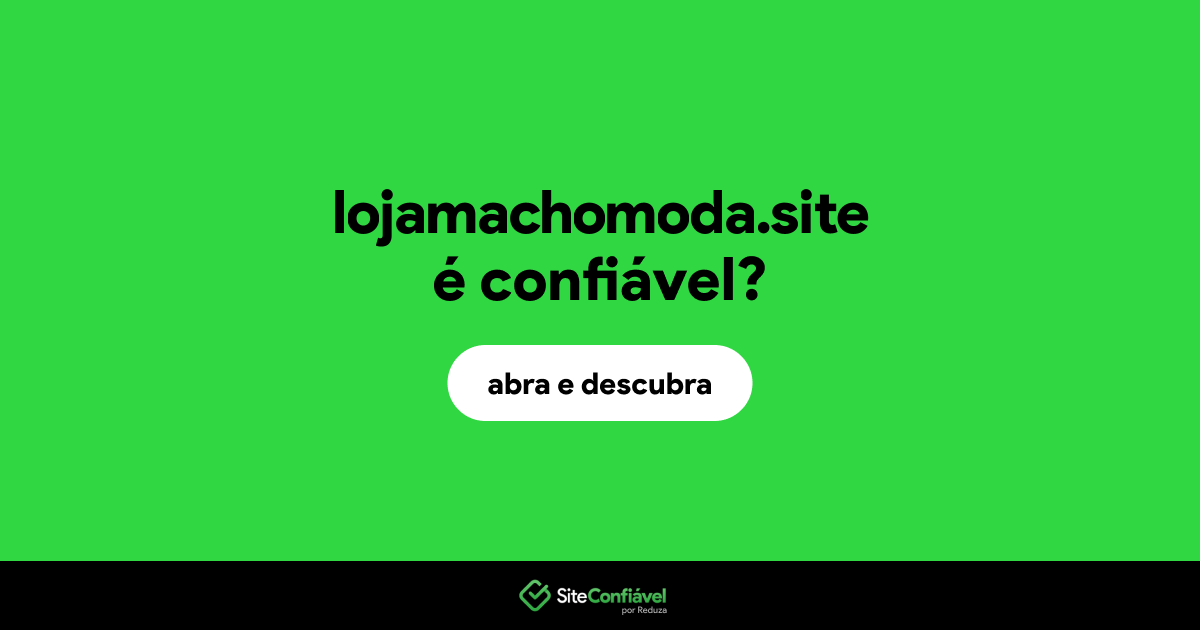 O site lojamachomoda.site é confiável?
