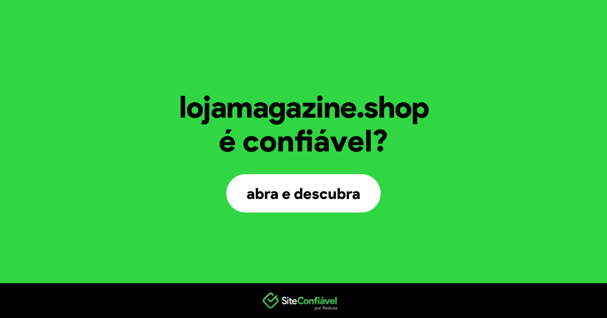 O site lojamagazine.shop é confiável?