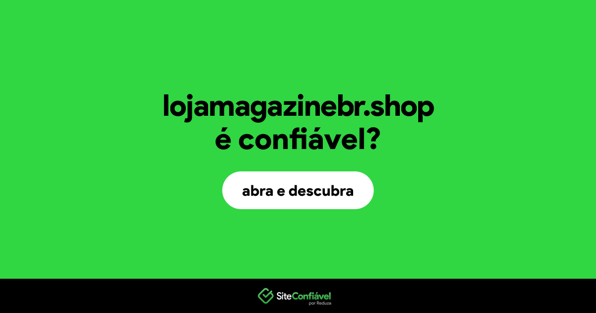 O site lojamagazinebr.shop é confiável?