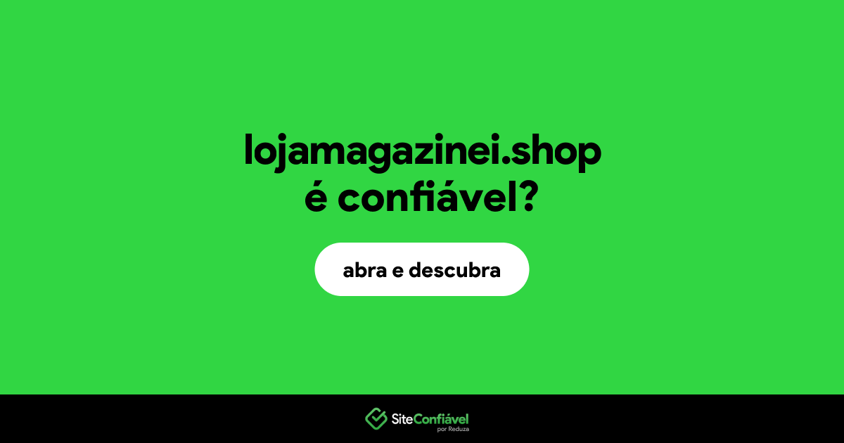 O site lojamagazinei.shop é confiável?