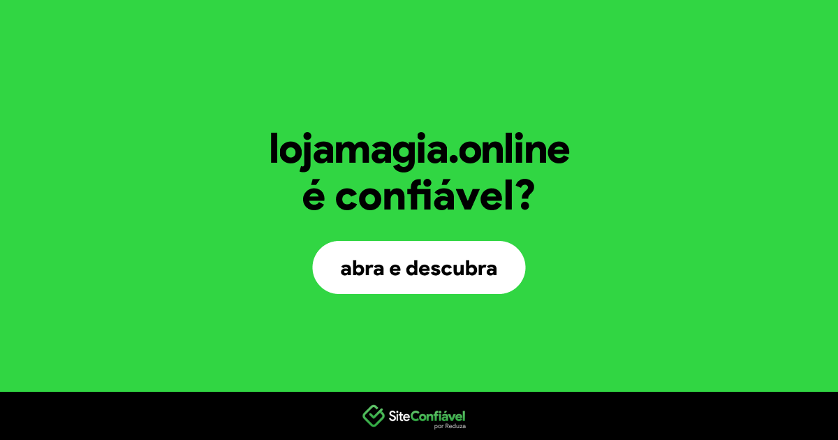 O site lojamagia.online é confiável?