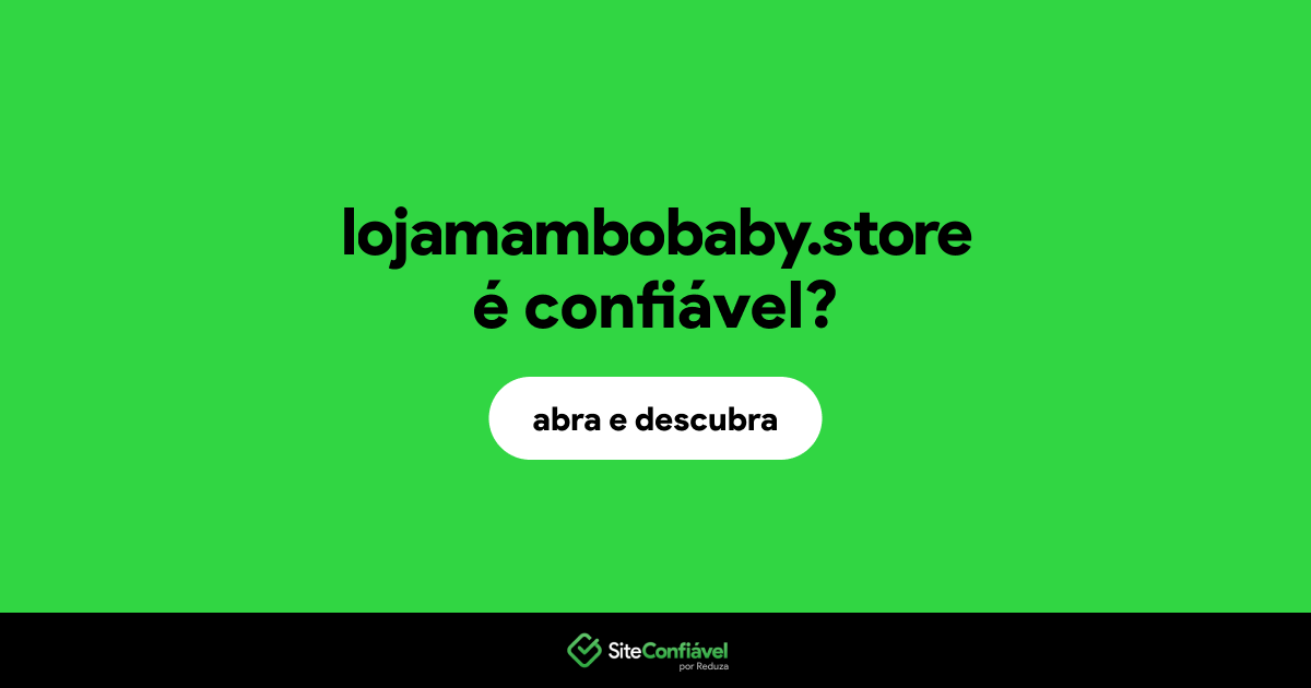 O site lojamambobaby.store é confiável?