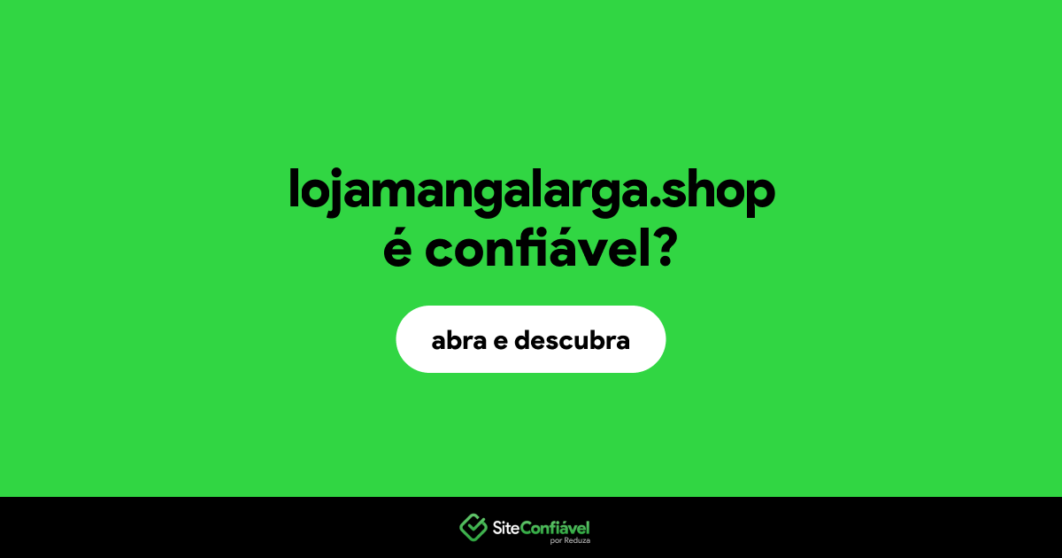 O site lojamangalarga.shop é confiável?