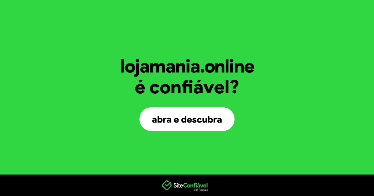 O site lojamania.online é confiável?
