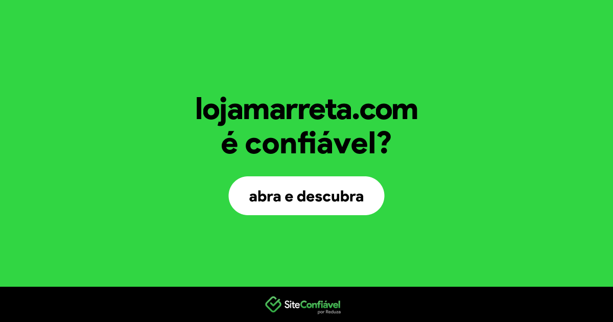 O site lojamarreta.com é confiável?