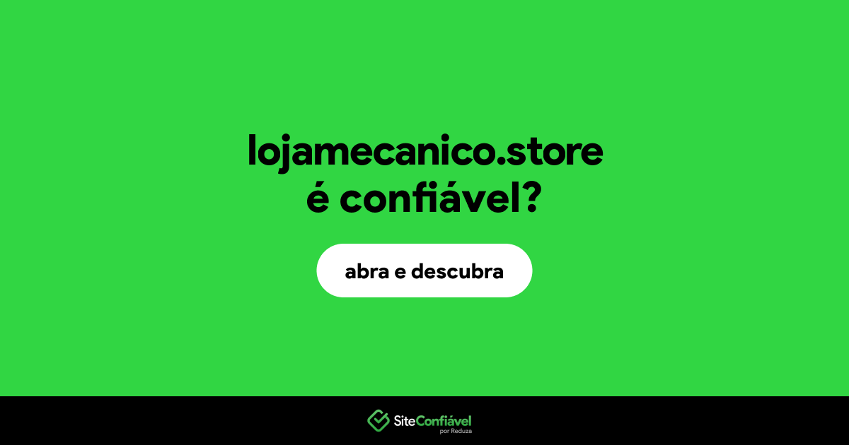 O site lojamecanico.store é confiável?