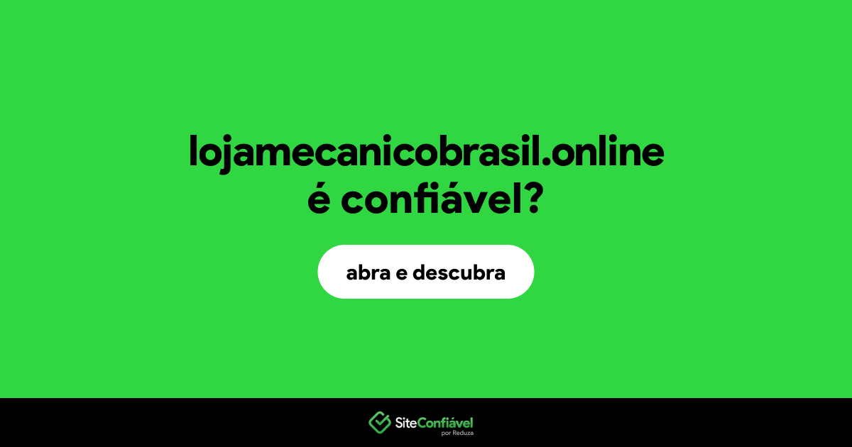 O site lojamecanicobrasil.online é confiável?