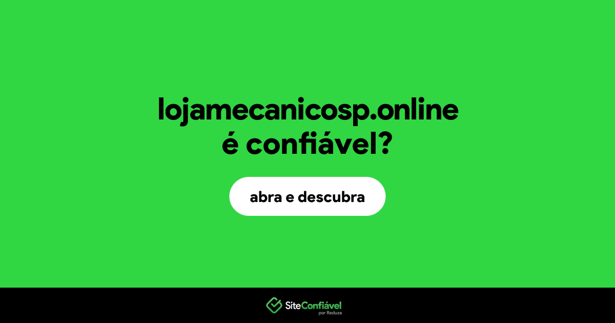 O site lojamecanicosp.online é confiável?