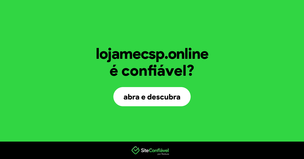 O site lojamecsp.online é confiável?