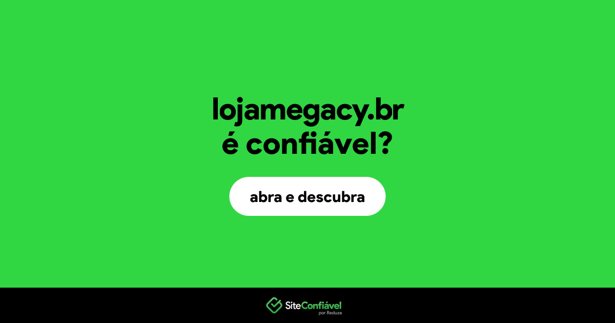 O site lojamegacy.br é confiável?