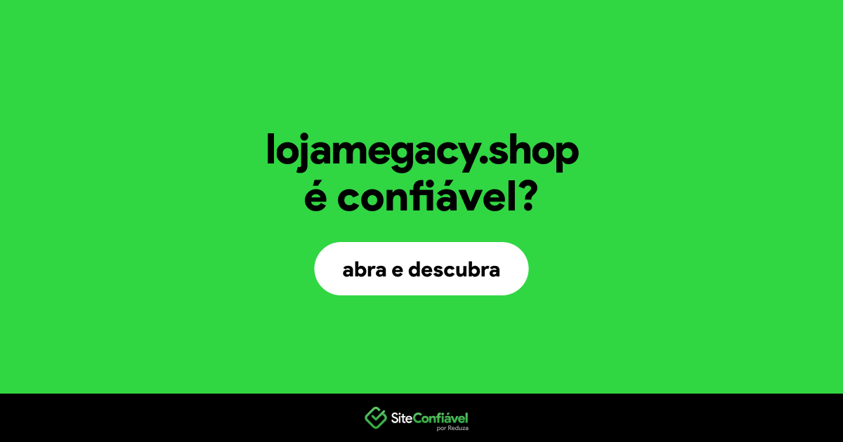 O site lojamegacy.shop é confiável?
