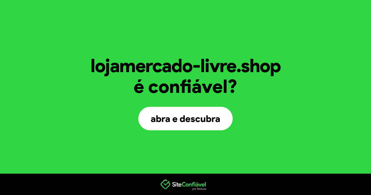 O site lojamercado-livre.shop é confiável?