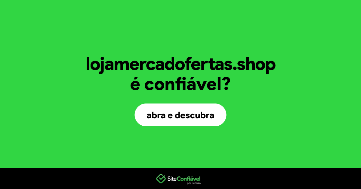 O site lojamercadofertas.shop é confiável?