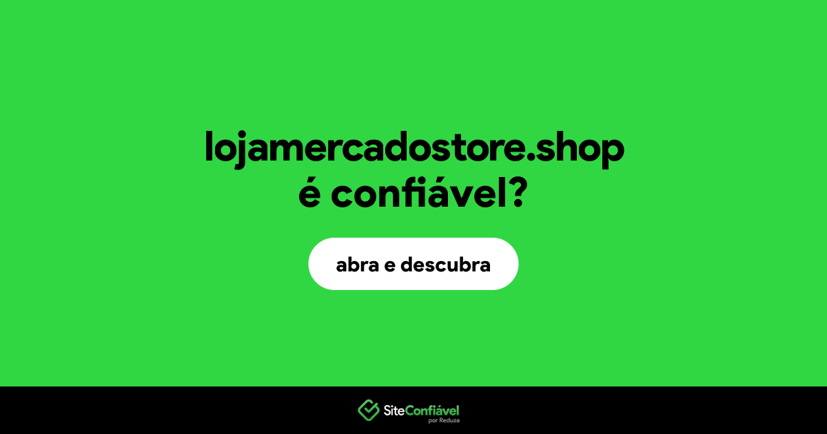 O site lojamercadostore.shop é confiável?
