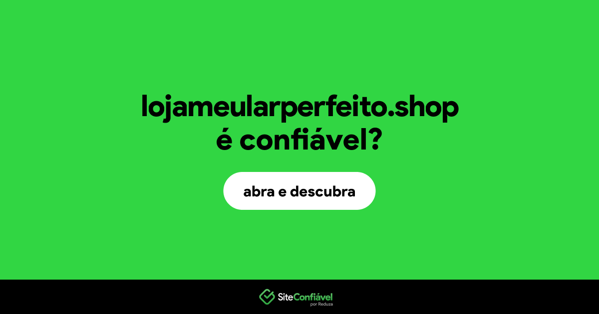 O site lojameularperfeito.shop é confiável?