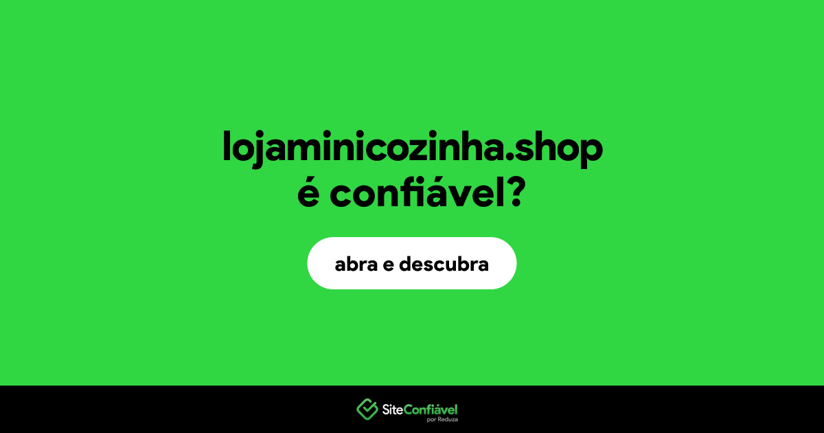 O site lojaminicozinha.shop é confiável?