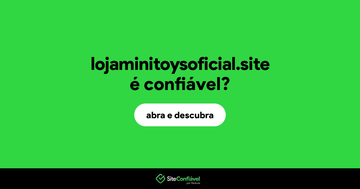 O site lojaminitoysoficial.site é confiável?