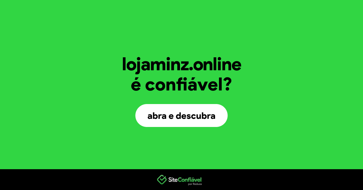 O site lojaminz.online é confiável?