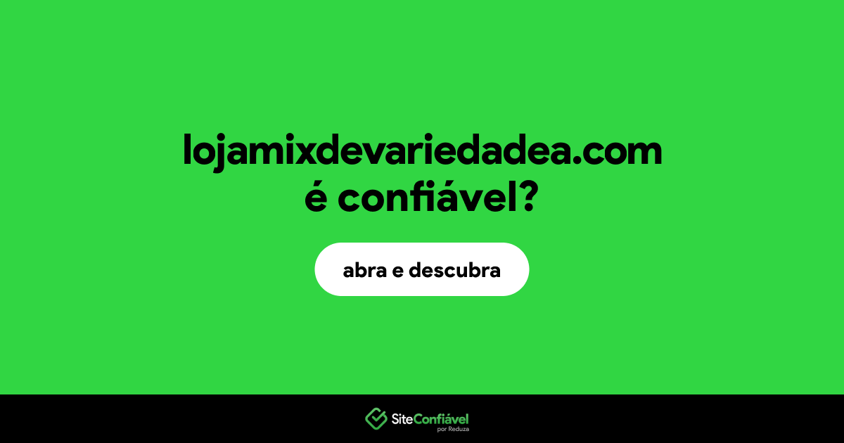 O site lojamixdevariedadea.com é confiável?