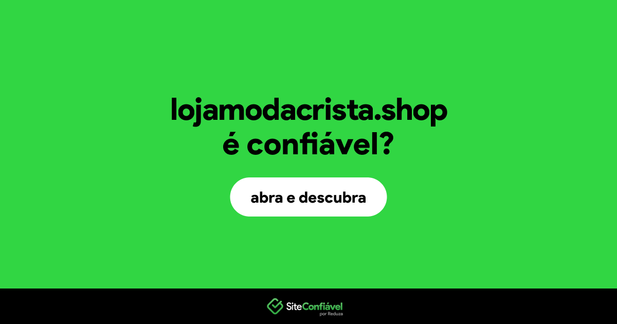 O site lojamodacrista.shop é confiável?