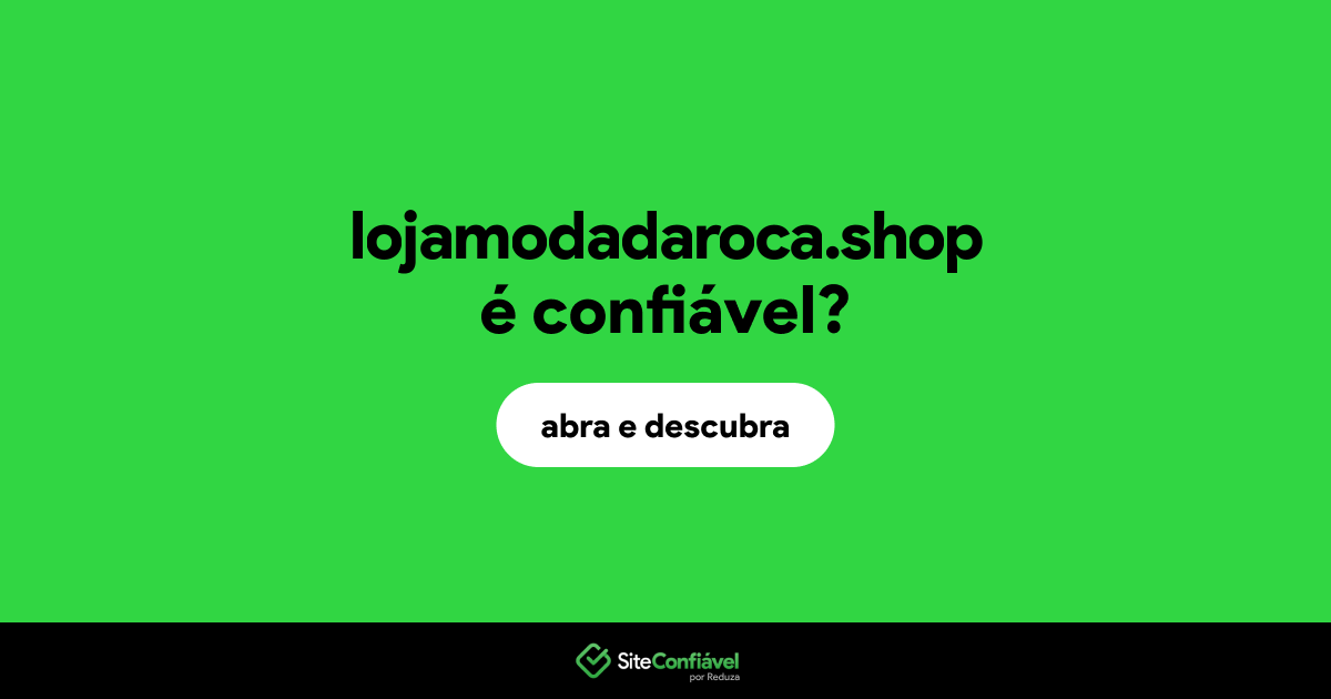 O site lojamodadaroca.shop é confiável?