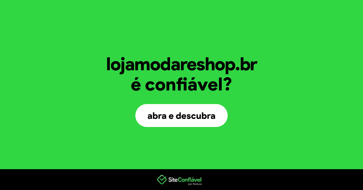 O site lojamodareshop.br é confiável?