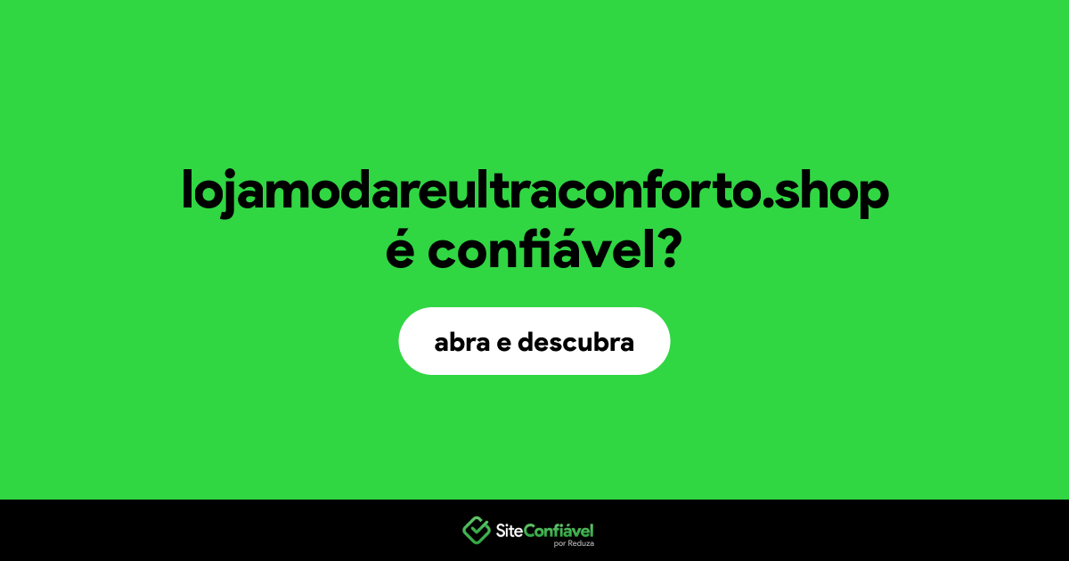 O site lojamodareultraconforto.shop é confiável?