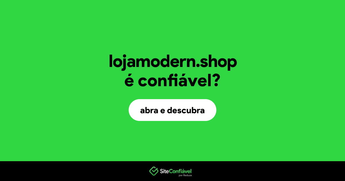 O site lojamodern.shop é confiável?