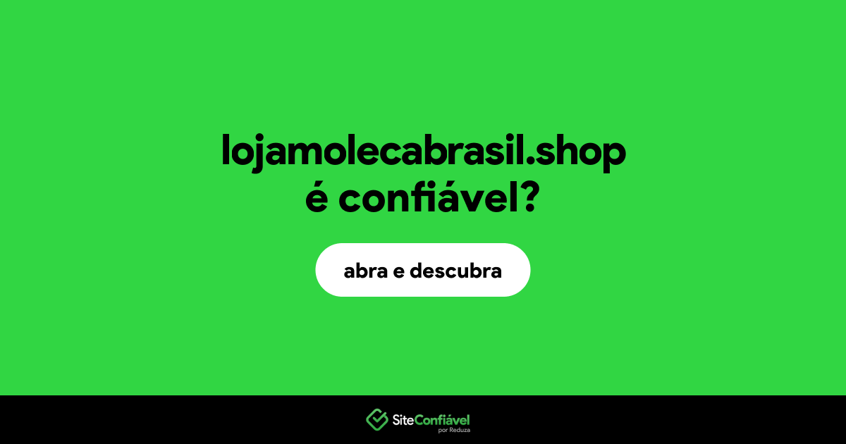 O site lojamolecabrasil.shop é confiável?