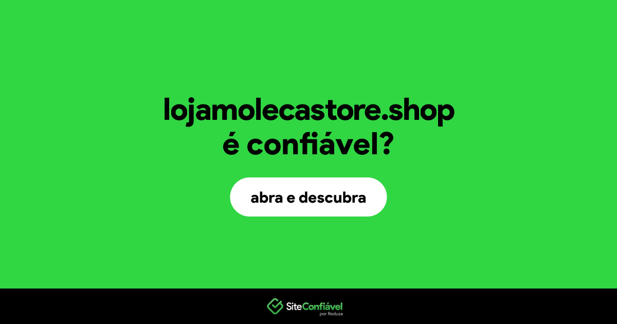 O site lojamolecastore.shop é confiável?