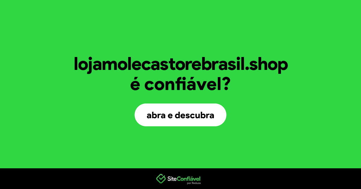 O site lojamolecastorebrasil.shop é confiável?