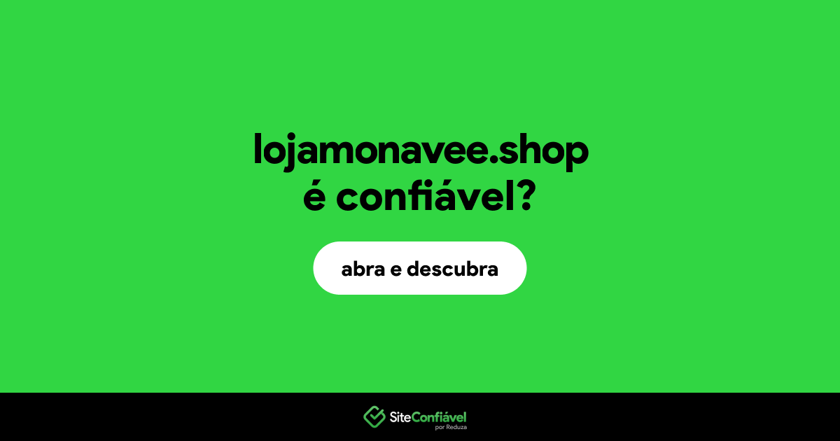 O site lojamonavee.shop é confiável?