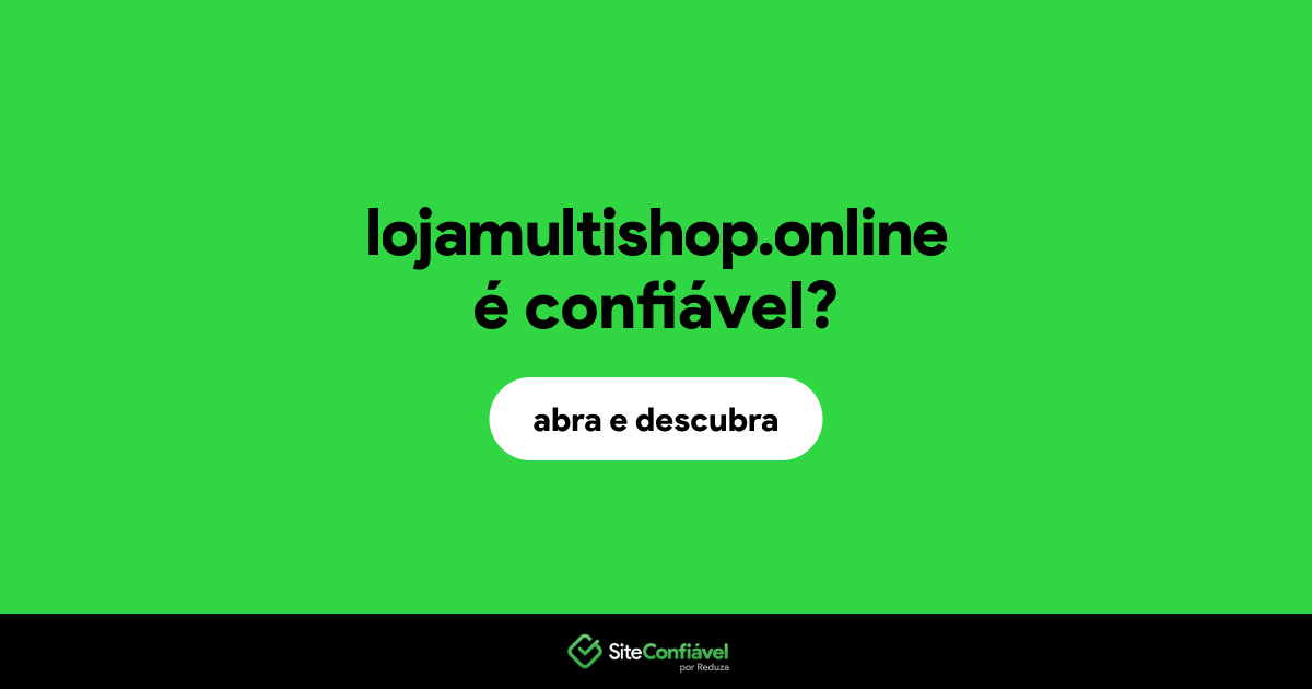 O site lojamultishop.online é confiável?