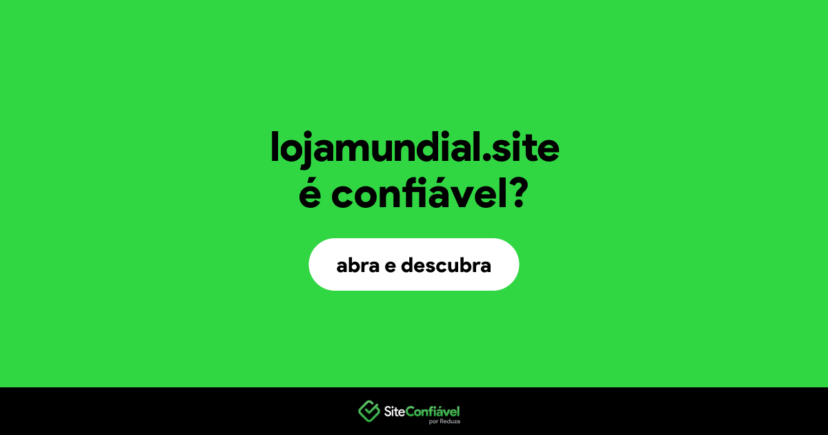 O site lojamundial.site é confiável?