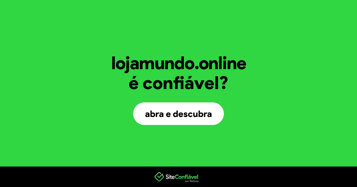 O site lojamundo.online é confiável?