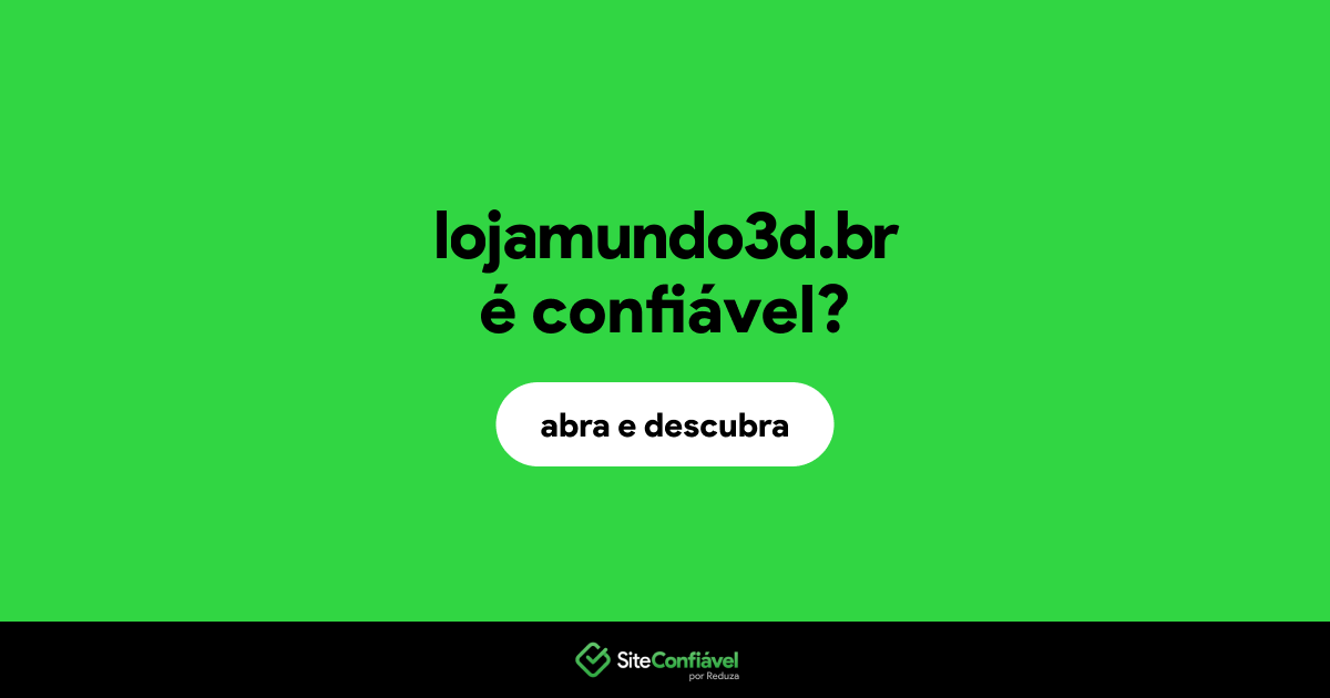 O site lojamundo3d.br é confiável?