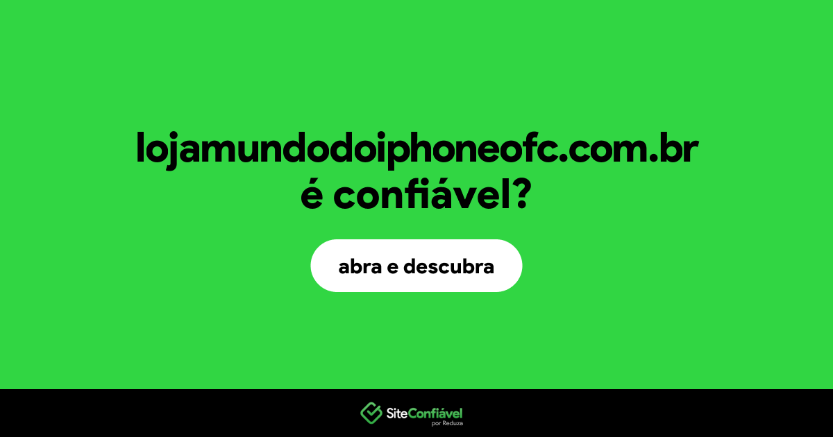 O site lojamundodoiphoneofc.com.br é confiável?