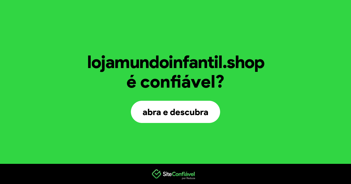O site lojamundoinfantil.shop é confiável?