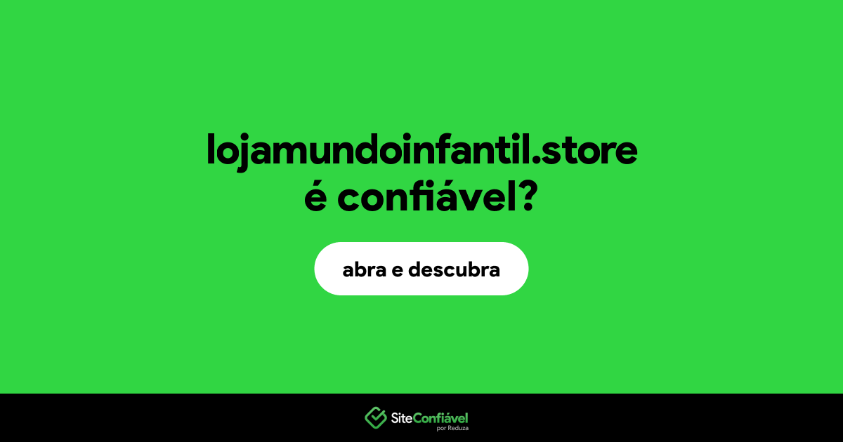O site lojamundoinfantil.store é confiável?