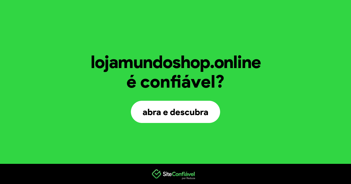O site lojamundoshop.online é confiável?